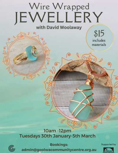 Create your own Wire Wrapped Jewellery with David Woolaway. $15 materials included. 10am - 12pm, Tuesdays 30th January to 5th March. Bookings through admin@goolwacommunitycentre.org.au or phone 8555 3941